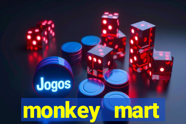 monkey mart dinheiro infinito