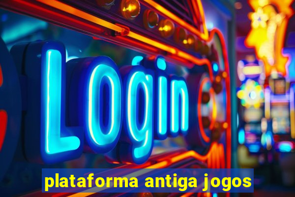 plataforma antiga jogos