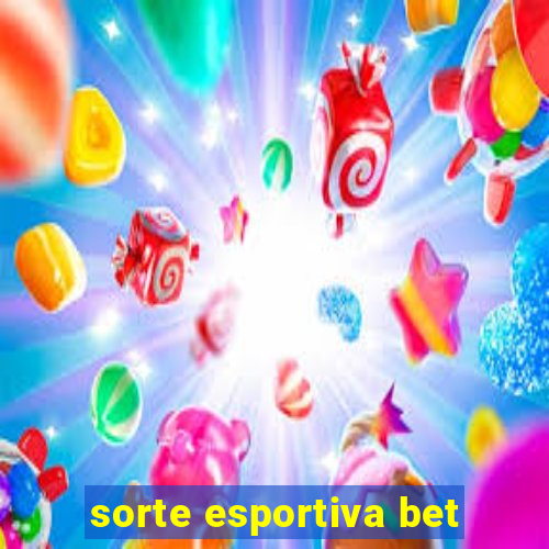 sorte esportiva bet