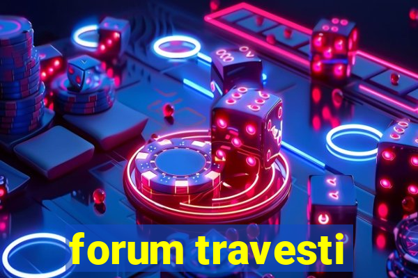 forum travesti