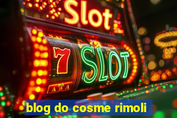 blog do cosme rimoli