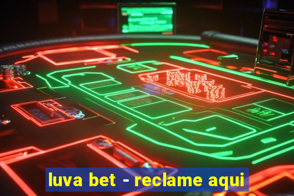 luva bet - reclame aqui