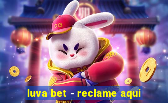 luva bet - reclame aqui