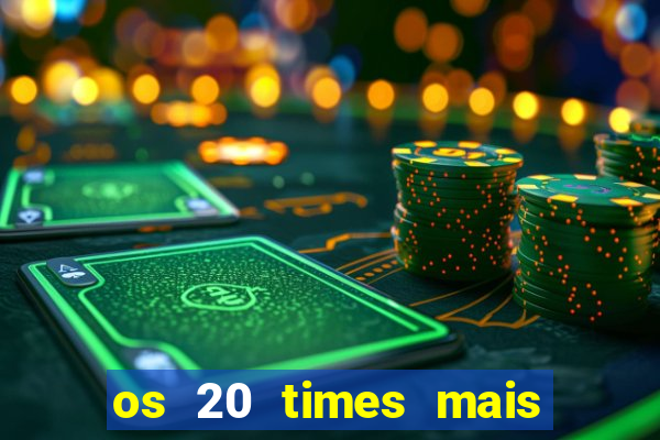 os 20 times mais antigos do brasil