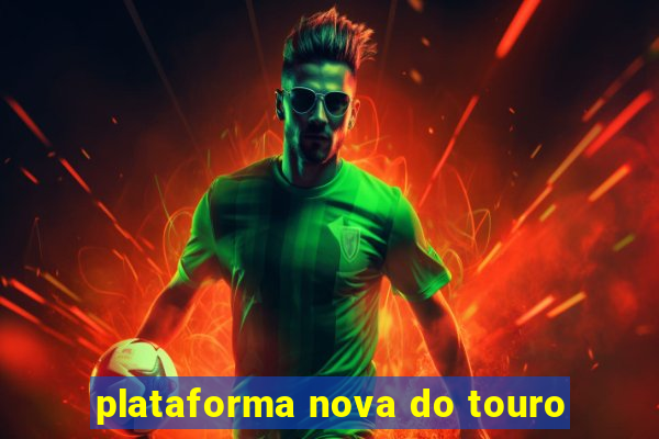 plataforma nova do touro