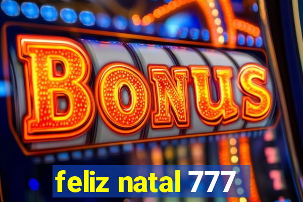 feliz natal 777