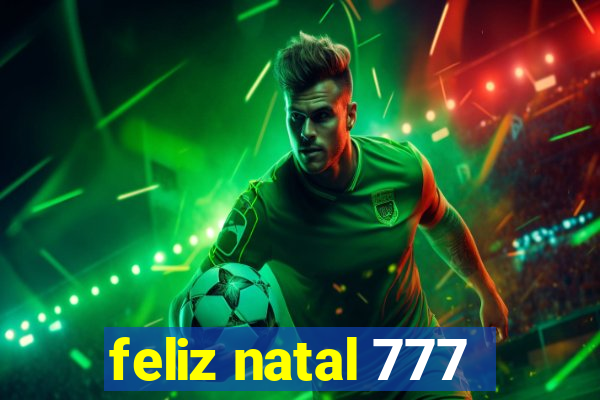 feliz natal 777