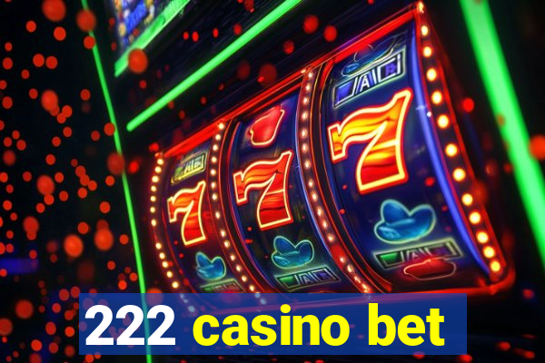 222 casino bet