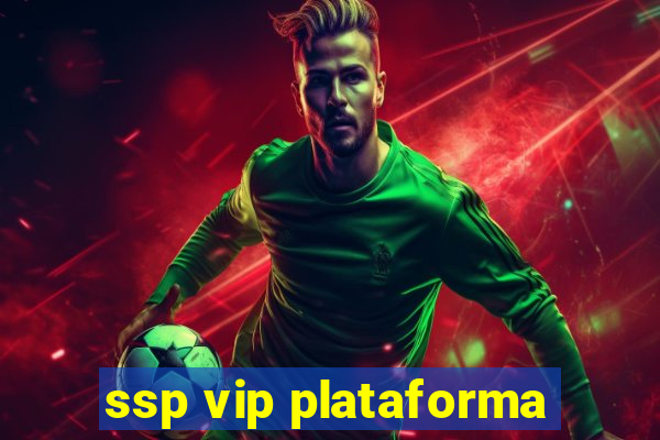 ssp vip plataforma