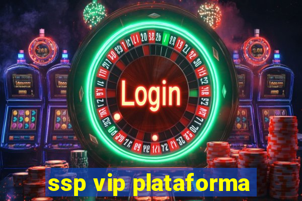 ssp vip plataforma