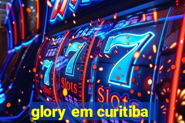 glory em curitiba