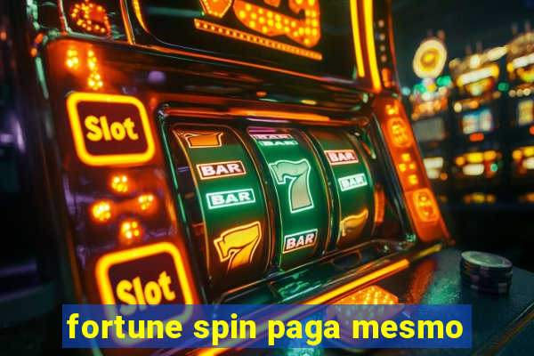 fortune spin paga mesmo