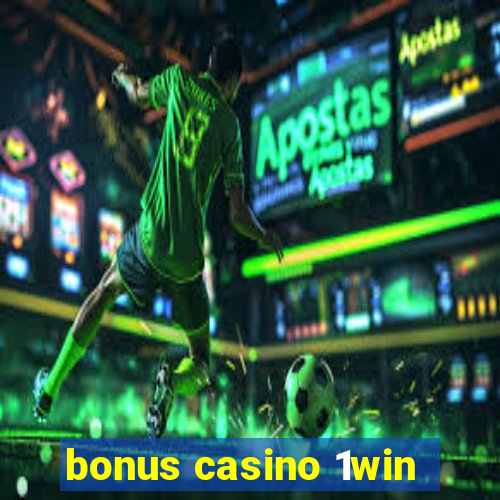 bonus casino 1win