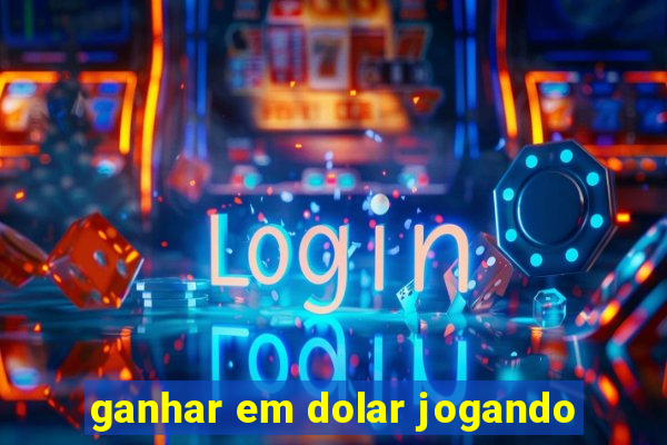 ganhar em dolar jogando