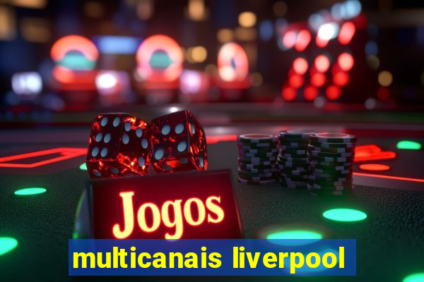 multicanais liverpool