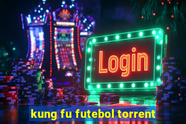 kung fu futebol torrent