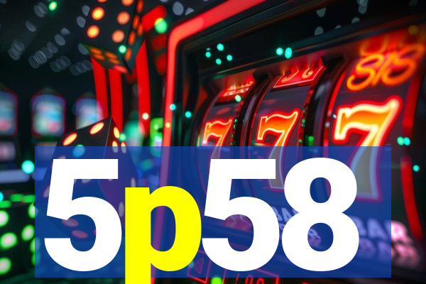 5p58