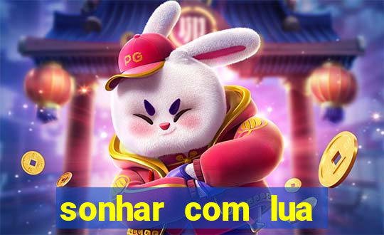 sonhar com lua jogo do bicho