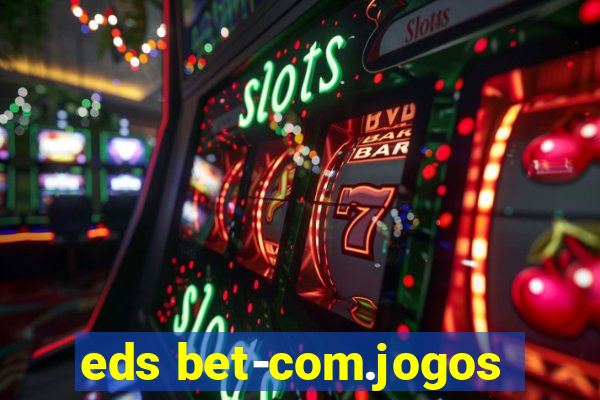 eds bet-com.jogos