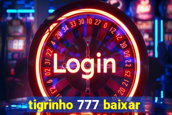 tigrinho 777 baixar