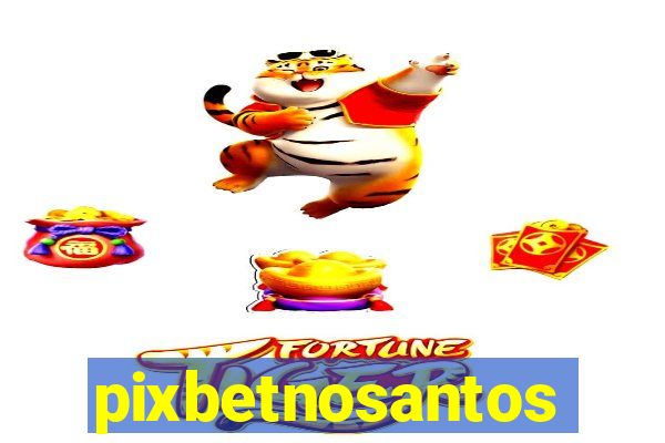 pixbetnosantos