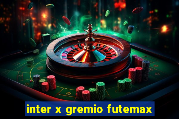 inter x gremio futemax