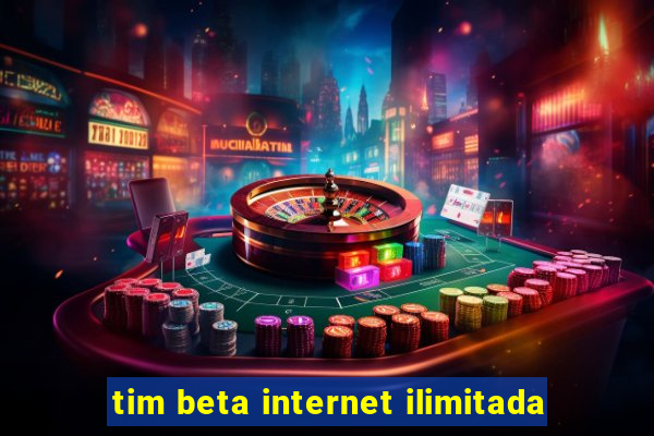 tim beta internet ilimitada