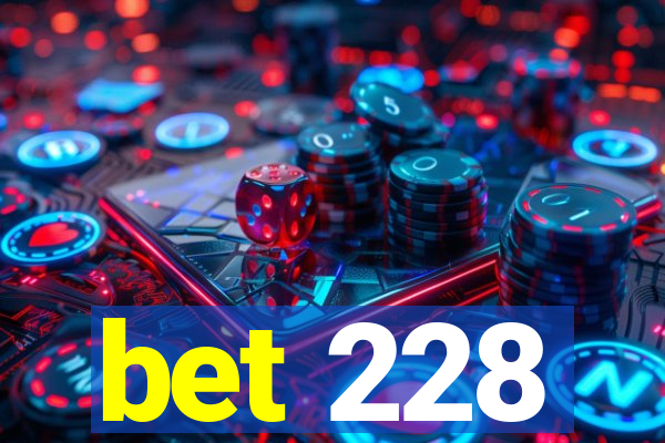 bet 228