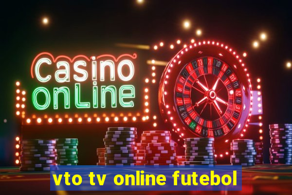 vto tv online futebol