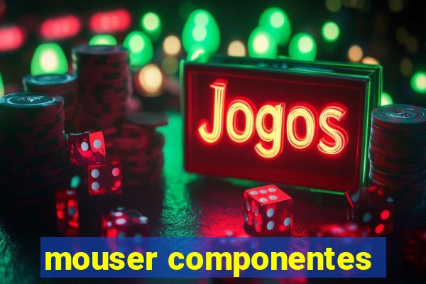 mouser componentes