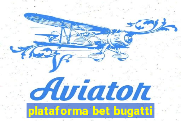 plataforma bet bugatti