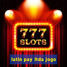 latin pay ltda jogo