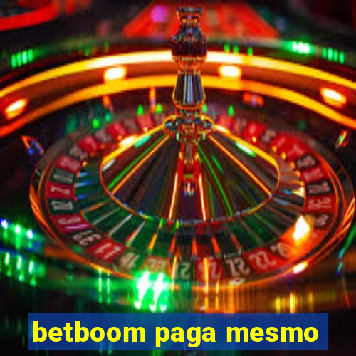 betboom paga mesmo