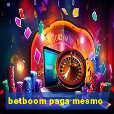 betboom paga mesmo